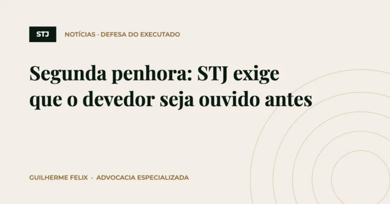 Segunda penhora: STJ exige que o devedor seja ouvido antes